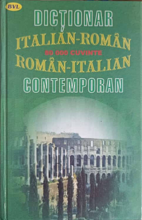 Dictionar Italian-roman Si Roman-italian Contemporan. 80.000 Cuvinte