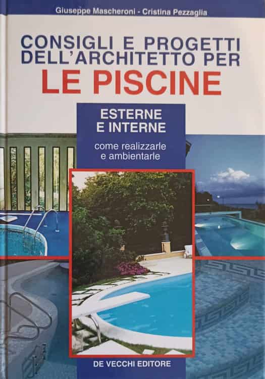 Consigli e progetti dell'architetto per le piscine. esterne e interne (construirea piscinelor)