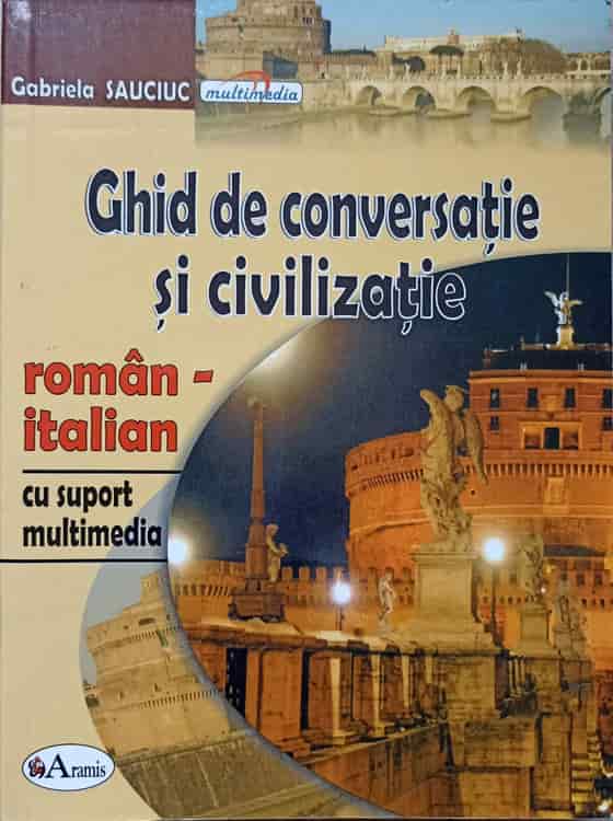 Vezi detalii pentru Ghid De Conversatie Si Civilizatie Roman-italian