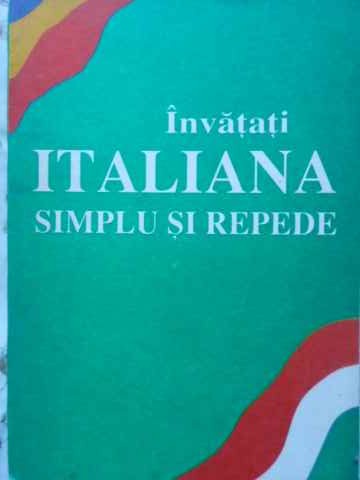 Invatati Italiana Simplu Si Repede. Curs Intensiv