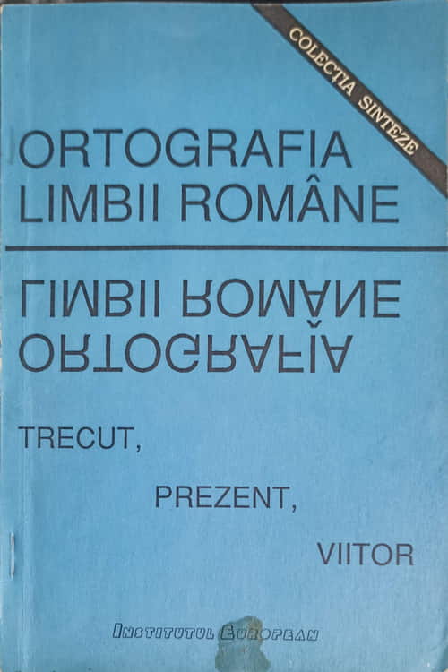 Ortografia Limbii Romane Trecut, Prezent, Viitor