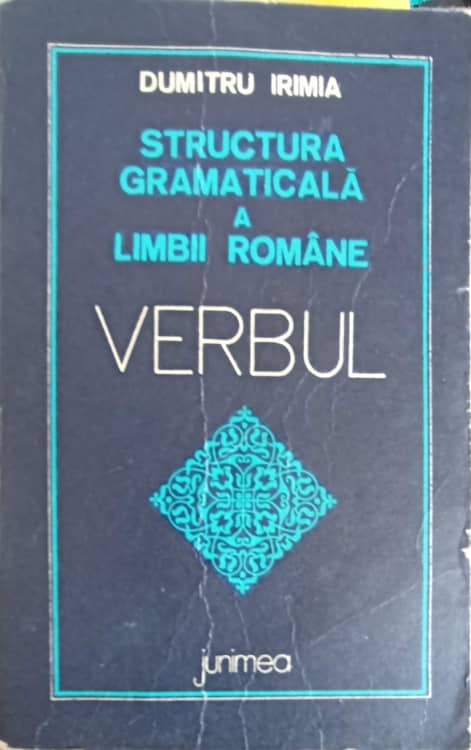 Structura Gramaticala A Limbii Romane. Verbul