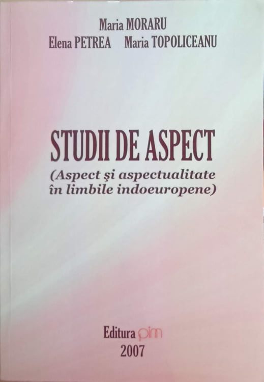 Studii De Aspect. Aspect Si Aspectualitate In Limbile Indoeuropene