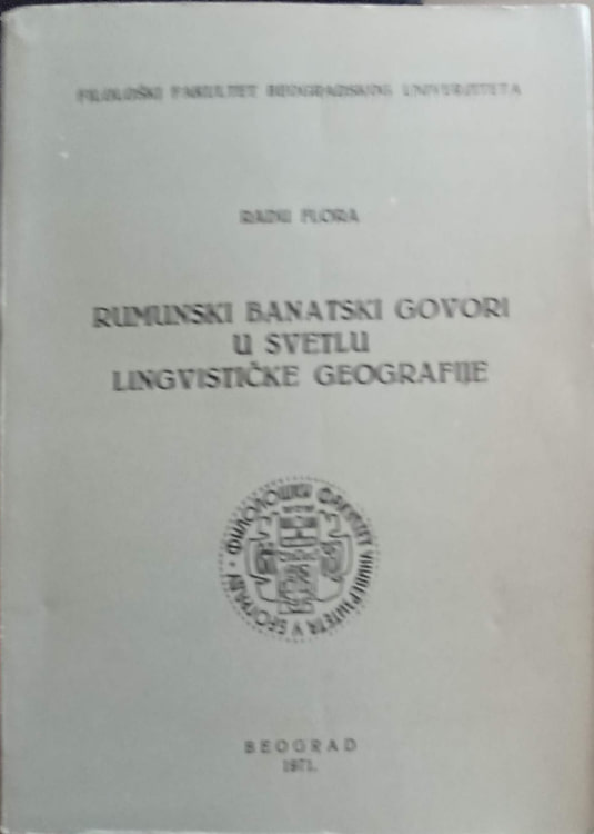 Vezi detalii pentru Rumunski Banatski Govori U Svetlu Lingvisticke Geografie. Les Parlers Roumains Du Banat A La Lumiere De La Geographie Linguistique