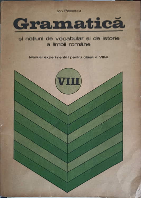 Gramatica Si Notiuni De Vocabular Si De Istorie A Limbii Romane, Manual Experimental Pentru Clasa A Viii-a