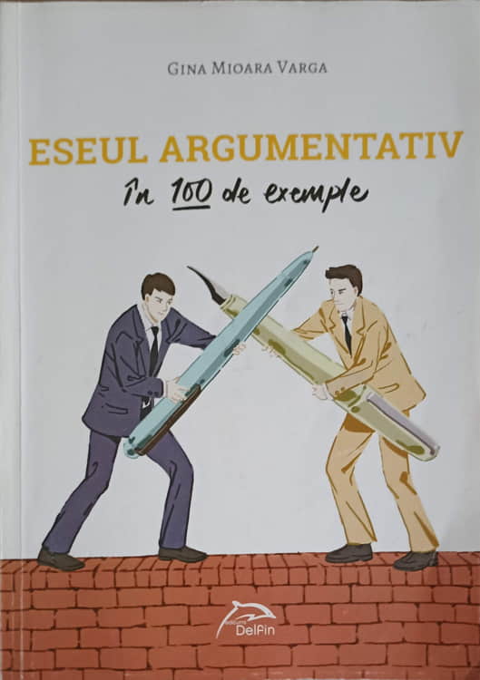 Vezi detalii pentru Eseul Argumentativ In 100 De Exemple