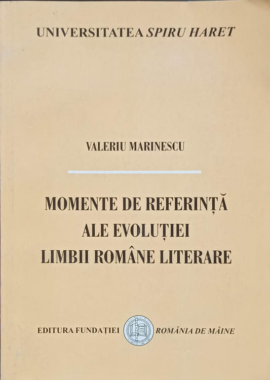 Momente De Referinta Ale Evolutiei Limbii Romane Literare