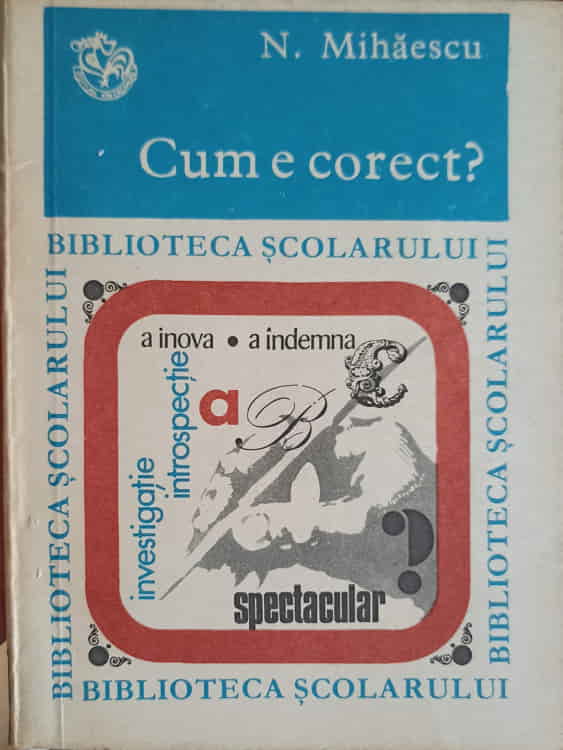 Cum E Corect? Indreptar De Limba Romaneasca