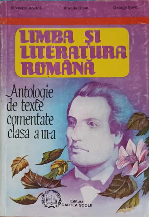 Limba Si Literatura Romana. Antologie De Texte Comentate, Clasa A Iii-a