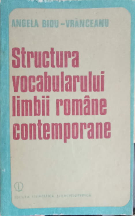 Structura Vocabularului Limbii Romane Contemporane. Probleme Teoretice Si Aplicatii Practice