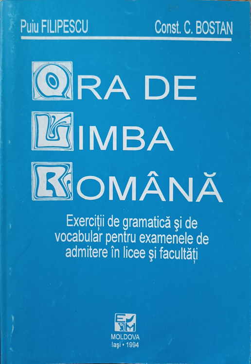 Ora De Limba Romana. Exercitii De Gramatica Si De Vocabular Pentru Examenele De Admitere In Licee Si Facultati