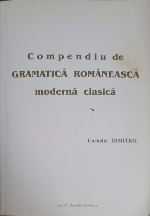 Vezi detalii pentru Compendiu De Gramatica Romaneasca Moderna Clasica