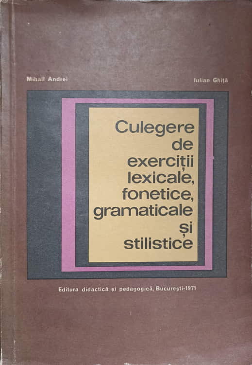 Culegere De Exercitii Lexicale, Fonetice, Gramaticale Si Stilistice