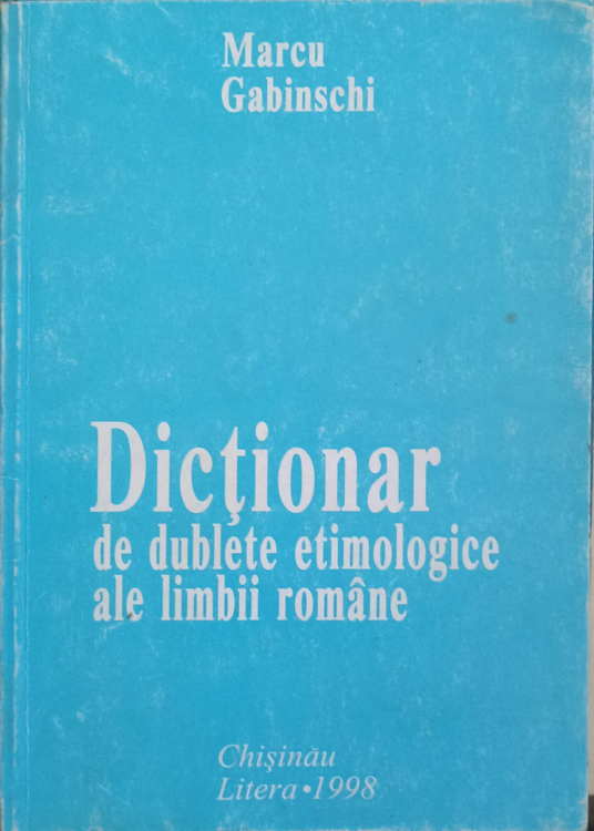 Vezi detalii pentru Dictionar De Dublete Etimologice Ale Limbii Romane