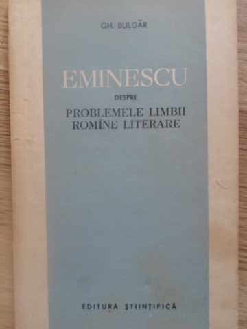 Eminescu Despre Problemele Limbii Romane Literare