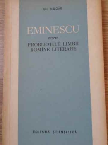 Eminescu Despre Problemele Limbii Romine Literare