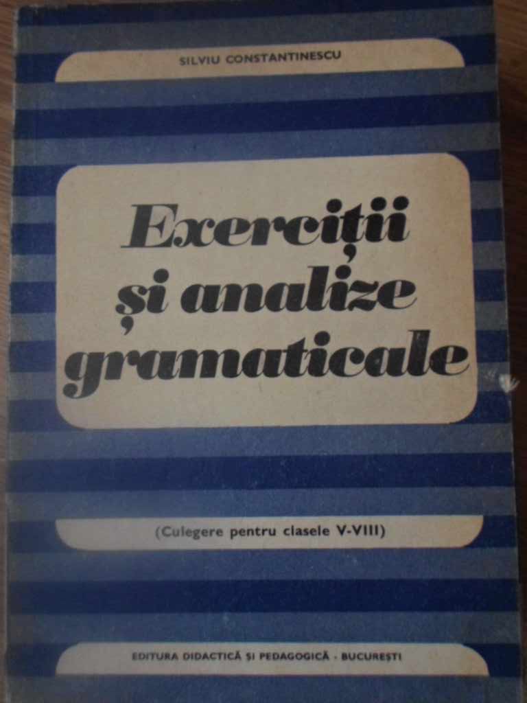 Exercitii Si Analize Gramaticale. Culegere Pentru Clasele V-viii