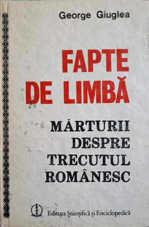 Vezi detalii pentru Fapte De Limba: Marturii Despre Trecutul Romanesc