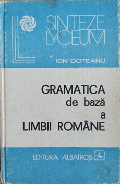 Vezi detalii pentru Gramatica De Baza A Limbii Romane