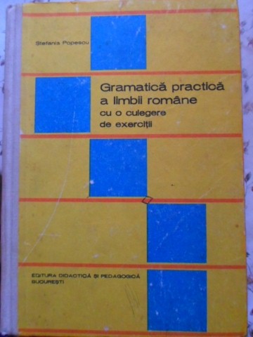 Vezi detalii pentru Gramatica Practica A Limbii Romane, Cu O Culegere De Exercitii