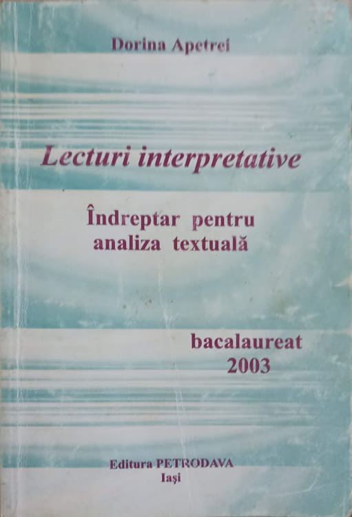 Vezi detalii pentru Lecturi Interpretative. Indreptar Pentru Analiza Textuala Bacalaureat 2003