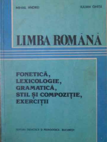 Limba Romana. Fonetica, Lexicologie, Gramatica, Stil Si Compozitie, Exercitii