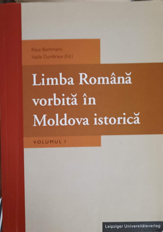 Limba Romana Vorbita In Moldova Istorica Vol.1