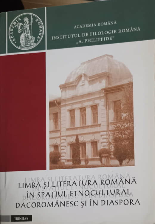 Limba Si Literatura Romana In Spatiul Etnocultural Dacoromanesc Si In Diaspora