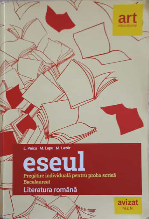 Literatura Romana. Eseul. Pregatire Mindividuala Pentru Proba Scrisa. Bacalaureat