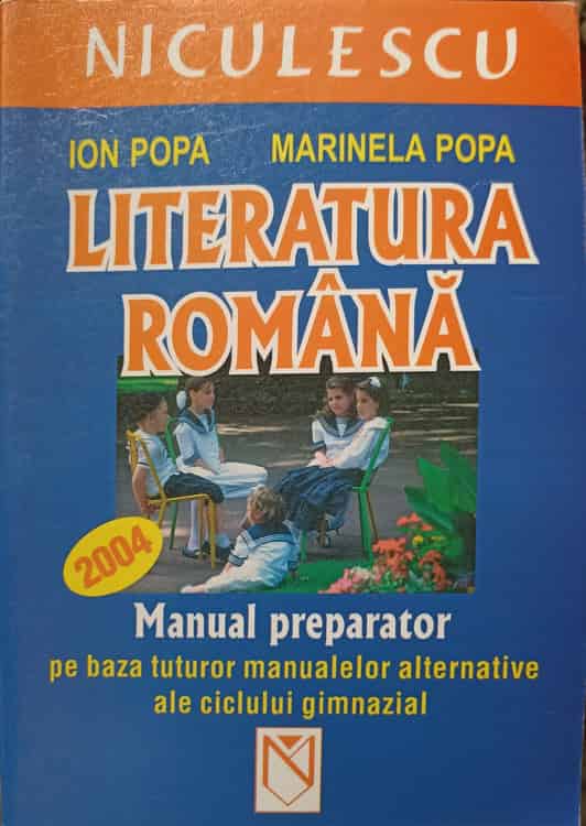 Literatura Romaneasca. Manual Preparator Pe Baza Tuturor Manualelor Alternative Ale Ciclului Gimnazial