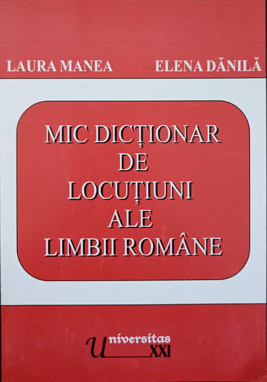 Vezi detalii pentru Mic Dictionar De Locutiuni Ale Limbii Romane