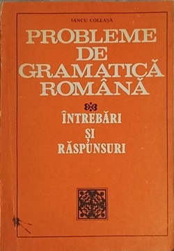 Vezi detalii pentru Probleme De Gramatica Romana. Intrebari Si Raspunsuri