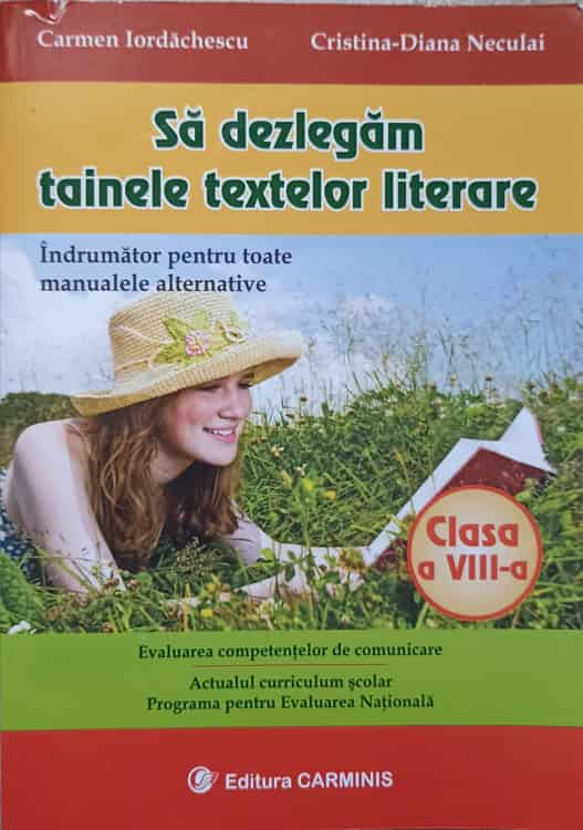 Vezi detalii pentru Sa Dezlegam Tainele Textelor Literare. Clasa A Viii-a. Indrumator Pentru Toate Manualele Alternative