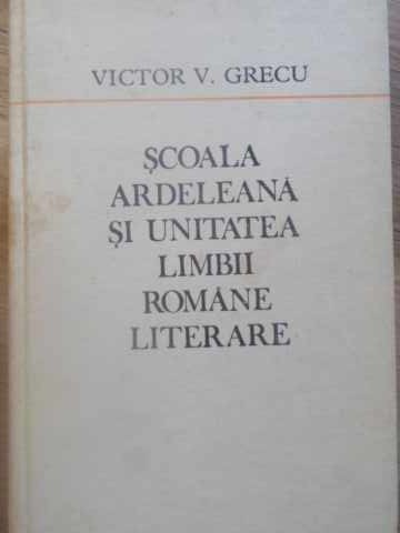 Scoala Ardeleana Si Unitatea Limbii Romane Literare