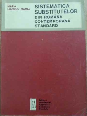 Vezi detalii pentru Sistematica Substitutelor Din Romana Contemporana Standard