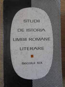 Studii De Istoria Limbii Romane Literare. Secolul Xix Vol.2