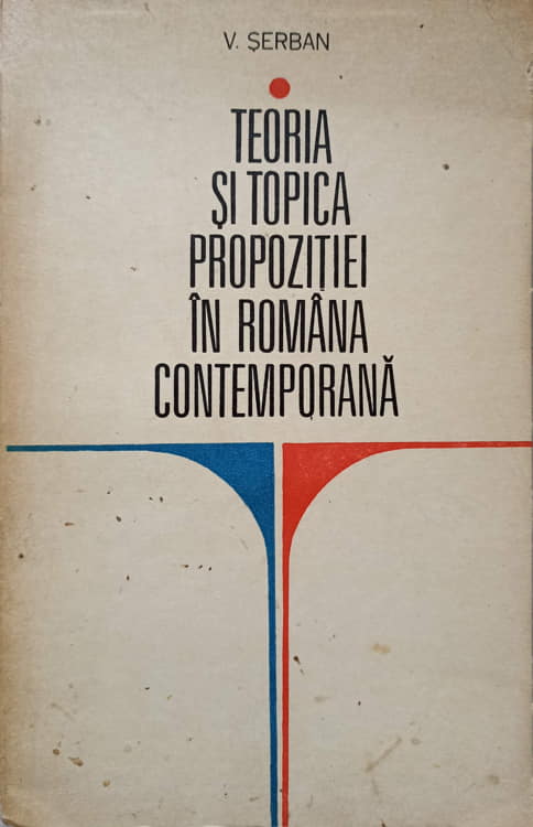 Vezi detalii pentru Teoria Si Topica Propozitiei In Romana Contemporana