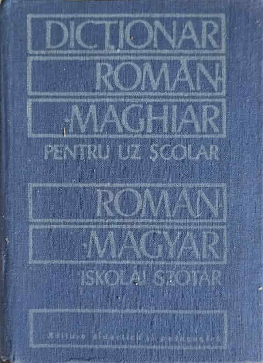 Dictionar Roman - Maghiar Pentru Uz Scolar