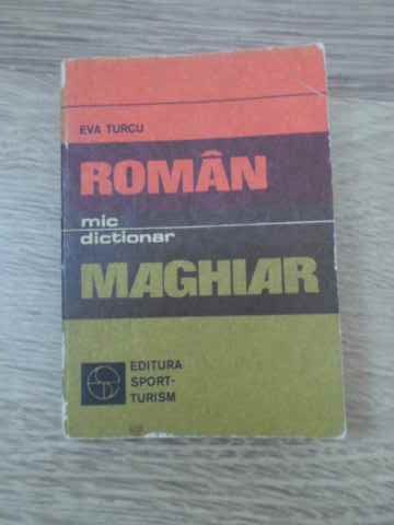 Vezi detalii pentru Mic Dictionar Roman - Maghiar