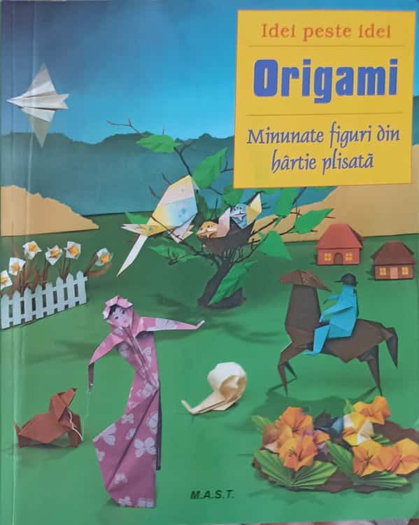 Origami. Minunate Figuri Din Hartie Plisata