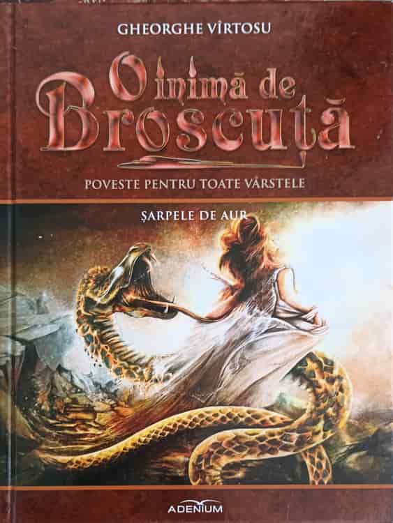 Vezi detalii pentru O Inima De Broscuta: Poveste Pentru Toate Varstele Vol.9 Sarpele De Aur