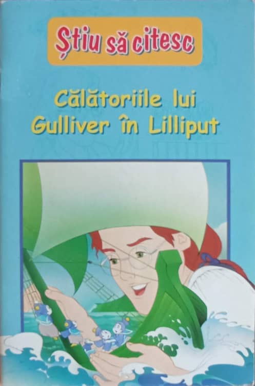 Vezi detalii pentru Calatoriile Lui Gulliver In Lilliput. Stiu Sa Citesc Nivel 4