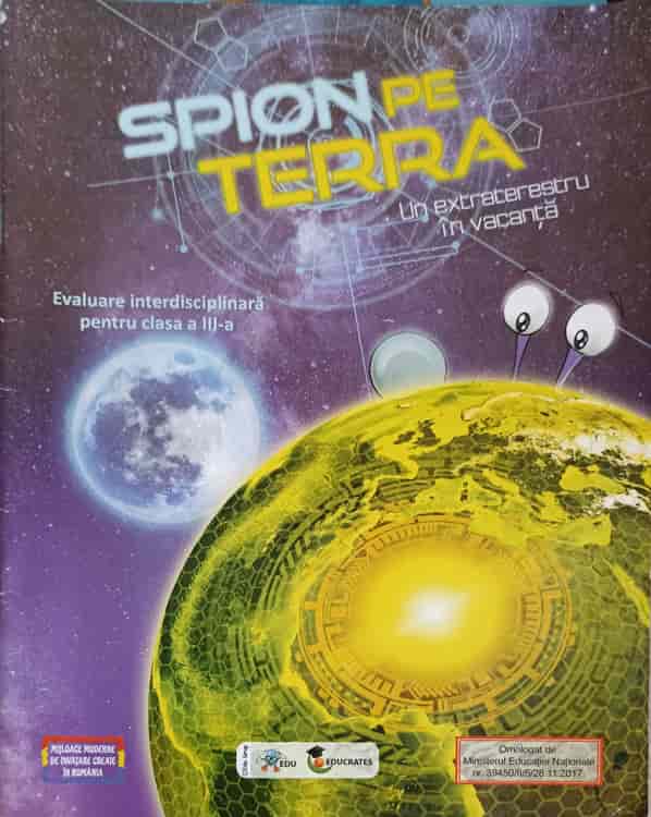 Spion Pe Terra. Un Extraterestru In Vacanta, Evaluare Interdisciplinara Pentru Clasa A Iii-a