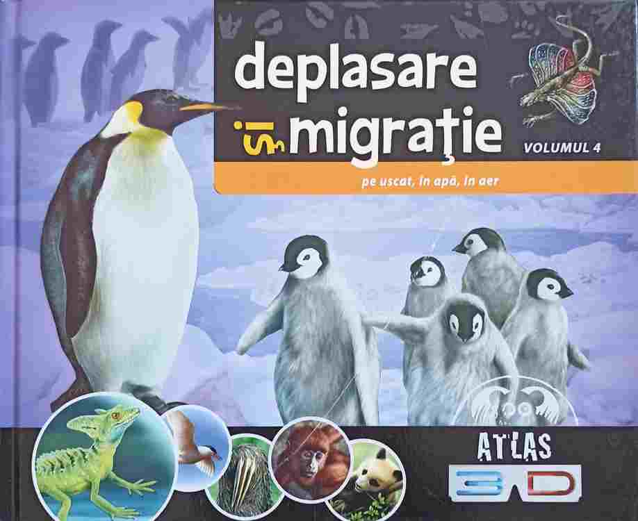 Deplasare Si Migratie, Pe Uscat, In Apa, In Aer Vol.4. Atlas 3d (fara Ochelari)