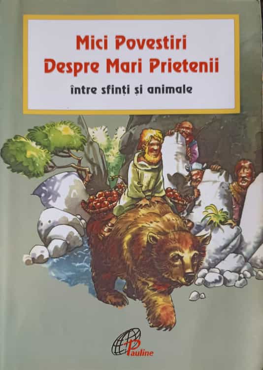 Mici Povestiri Despre Mari Prietenii Intre Sfinti Si Animale