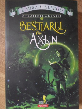 Bestiarul Lui Axlin. Seria Strajerii Cetatii, Vol.1