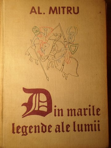 Din Marile Legende Ale Lumii. Ilustratii De Mircea Nicolau