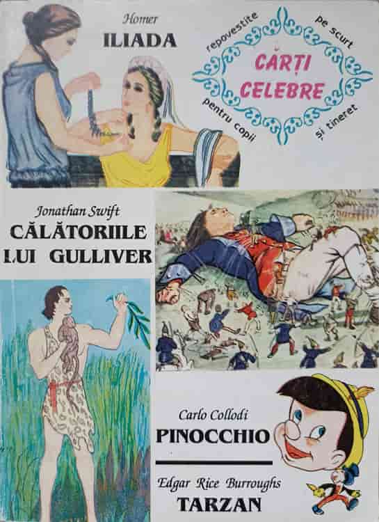 Iliada, Calatoriile Lui Gulliver, Pinocchio, Tarzan