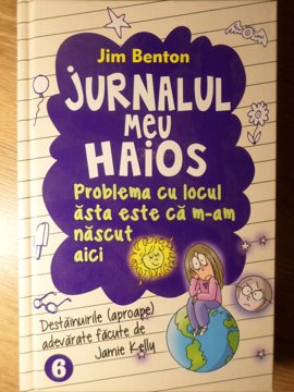 Jurnalul Meu Haios Vol.6 Problema Cu Locul Asta Este Ca M-am Nascut Aici. Destainuiri (aproape) Adevarate Facute De Jamie Kelly