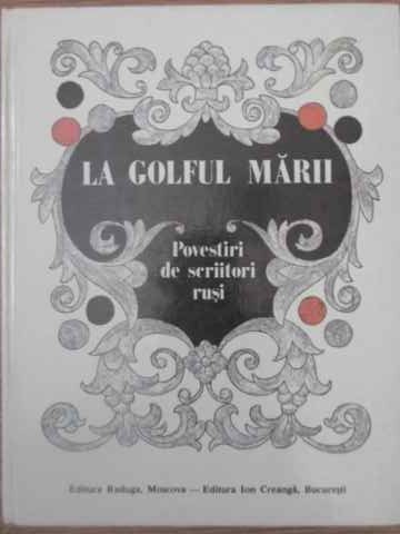 La Golful Marii. Povestiri De Scriitori Rusi